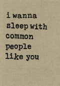 Pulp “I Wanna Sleep With Common People Like You”, Lyric Stitched Art - A4 Print